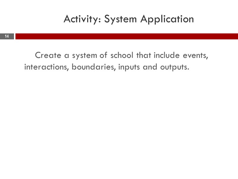 Activity: System Application       Create a system of school